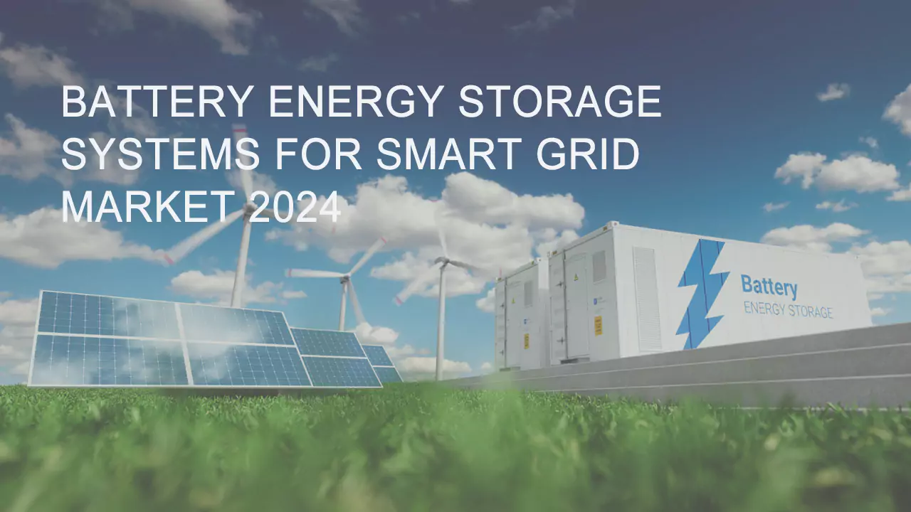 Battery Energy Storage Systems For Smart Grid Market 2024